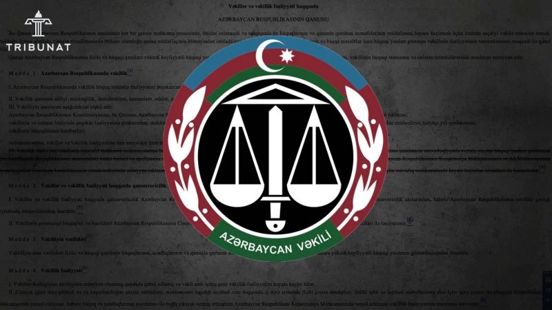 Vəkillik haqqında Qanuna yeni dəyişikliklər: Vəkillik institutunun müstəqilliyinin gücləndirilməsi yoxsa sonu?